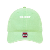 Tuck Comin' T Shirt Dyed Cap | Artistshot