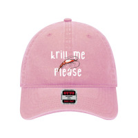 Krill Me Please Krill Oil Pun Shirt, Funny Shrimp Crustacean Dyed Cap | Artistshot