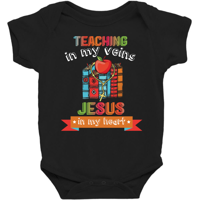 Teaching In My Veins Jesus In My Heart 01 Baby Bodysuit by vip.pro123 | Artistshot