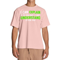 I Can Explain It To You But I Cant Understand Urban Heavy T-shirt | Artistshot