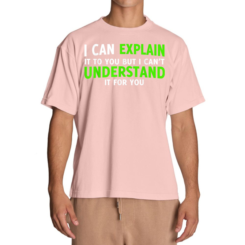 I Can Explain It To You But I Cant Understand Urban Heavy T-shirt by AngelicaBrandal | Artistshot