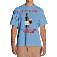 Like Fine Wine I Get Better With Age Urban Heavy T-shirt | Artistshot