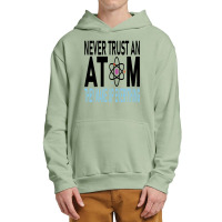 Funny Chemistry Teacher Names  Never Trust An Atom They Make Up Everyt Urban Pullover Hoodie | Artistshot