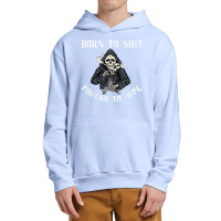 Born To Shit Forced To Wipe - Born 2 Shit Forced 2 Wipe Urban Pullover Hoodie | Artistshot