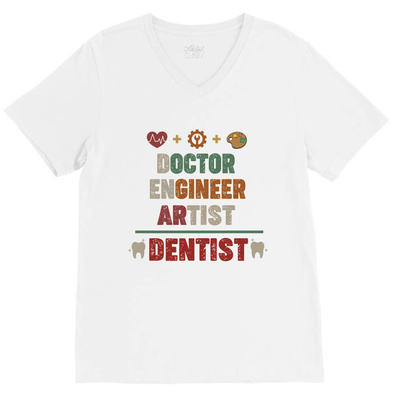 Doctor Engineer Artist Dentist Vintage V-neck Tee | Artistshot