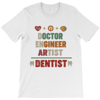 Doctor Engineer Artist Dentist Vintage T-shirt | Artistshot