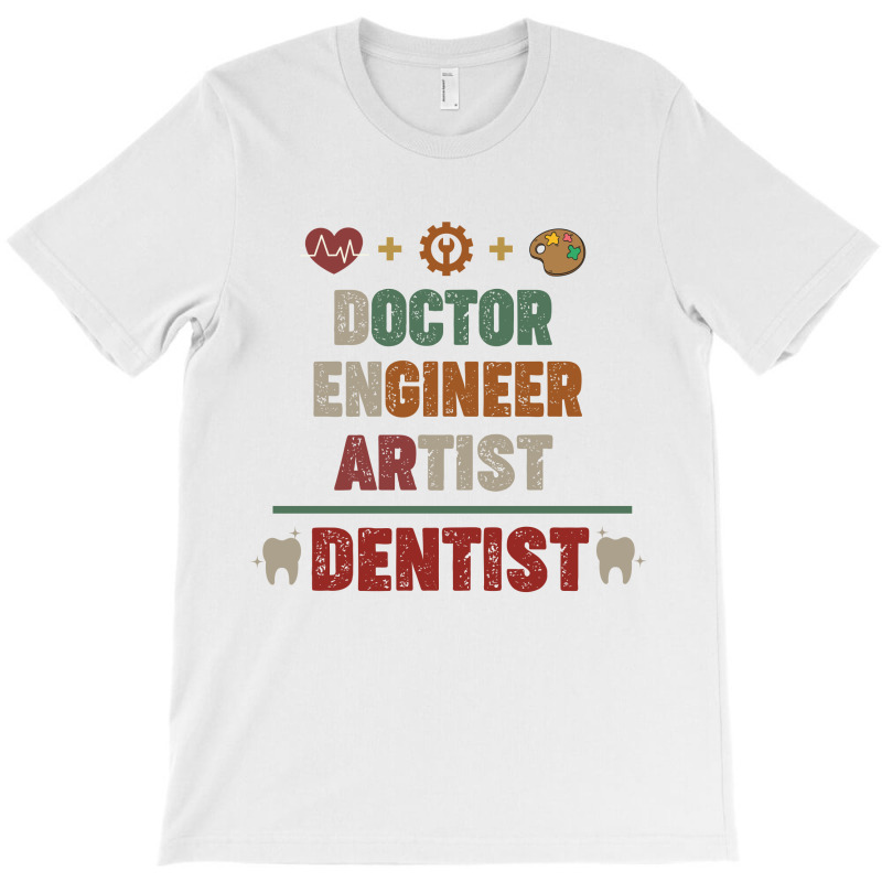 Doctor Engineer Artist Dentist Vintage T-shirt | Artistshot