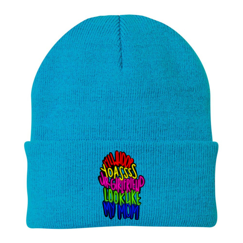 Ill Whoop Yo Ass Your Girlfriend Look Like My Mom Beanie | Artistshot