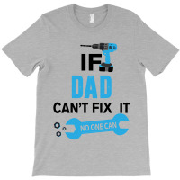 If Dad Can't Fix It No One Can T-shirt | Artistshot