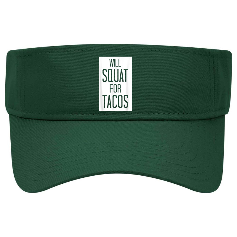 Will Squat For Tacos Funny Eat Tee Visor hat by cm-arts | Artistshot