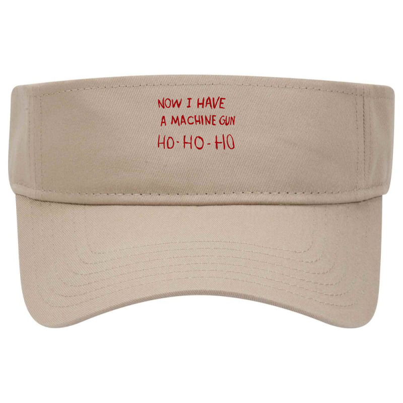 Now I Have A Machine Gun Ho Ho Ho Pullover Hoodie Visor hat by CUSER3772 | Artistshot