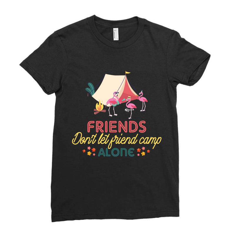 Friends Don't Let Friend Camp Alone Ladies Fitted T-Shirt by vip.pro123 | Artistshot