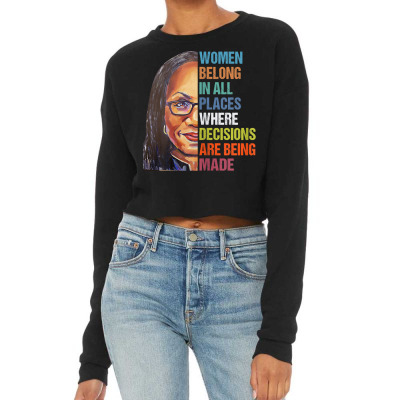 Women Belong In All Places Ketanji Brown Jackson Quotes T Shirt Cropped Sweater Designed By Doanha