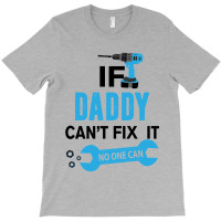 If Daddy Can't Fix It No One Can T-shirt | Artistshot