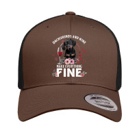 Dachshund Wiener Dog And Wine Make Everything Fine Drink Wine And Dog Retro Trucker Cap | Artistshot