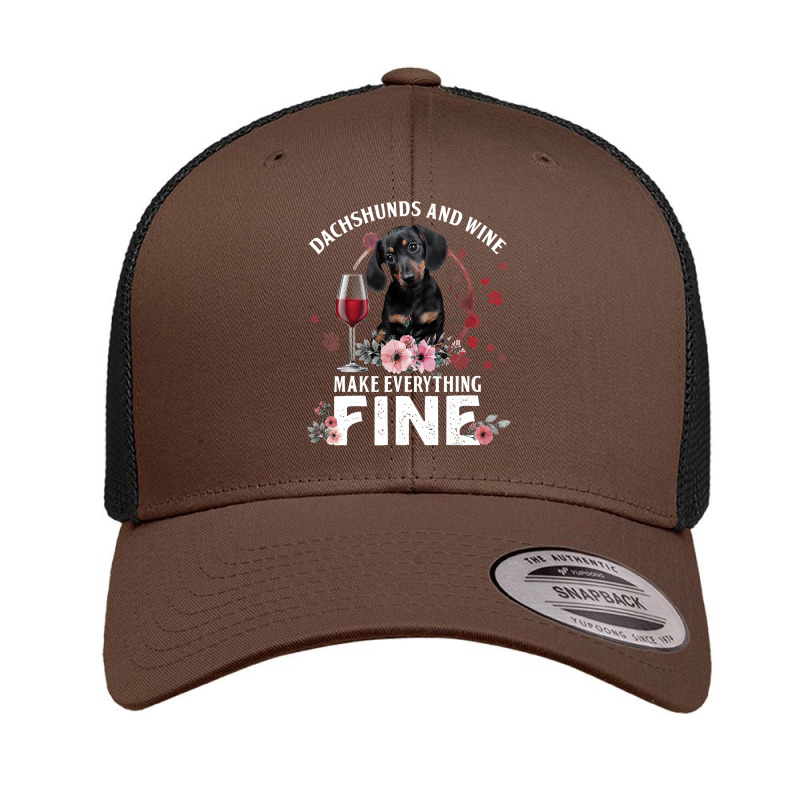 Dachshund Wiener Dog And Wine Make Everything Fine Drink Wine And Dog Retro Trucker Cap | Artistshot