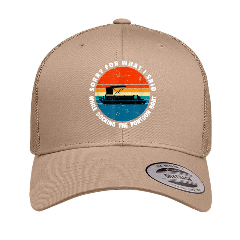 Sorry What I Said While Docking The Pontoon Boat Meme T Shirt Retro Trucker Cap | Artistshot