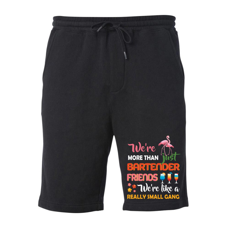 Were More Than Just Bartender Friends We're Like A Really Small Gang Fleece Short by vip.pro123 | Artistshot