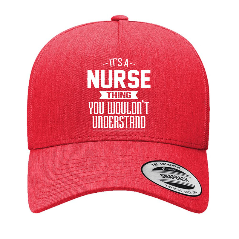 It's A Nurse Thing You Wouldn't Understand Nurse Yupoong Trucker Cap by pengedar | Artistshot