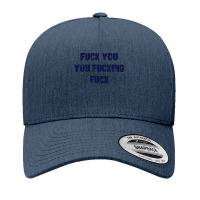 Fuck You You Fucking Fuck Yupoong Trucker Cap | Artistshot