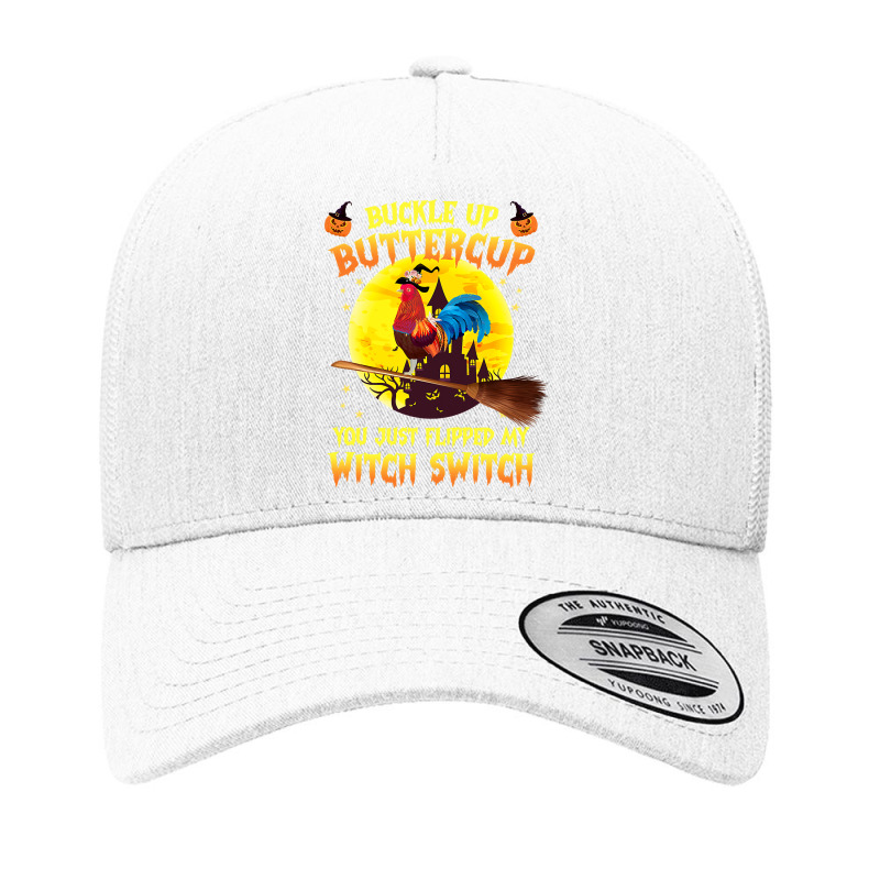 Chicken Cock Buckle Up Buttercup You Just Flipped 258 Hen Chick Yupoong Trucker Cap | Artistshot