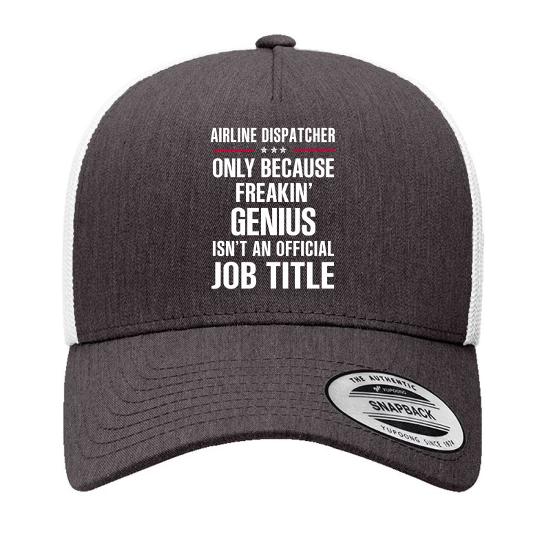 Gift For Freakin' Genius Airline Dispatcher Yupoong Trucker Cap | Artistshot