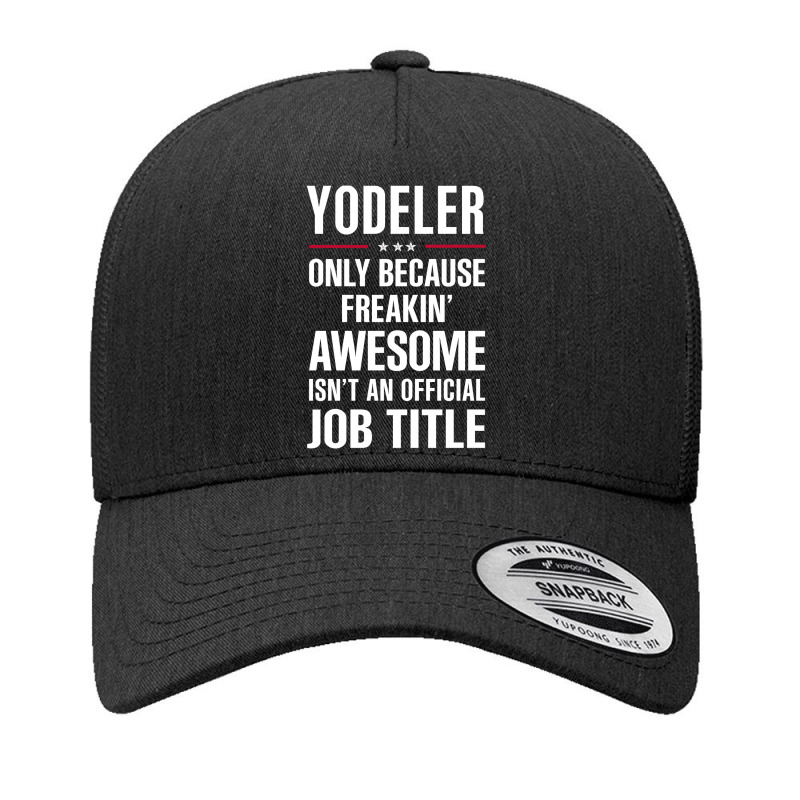 Gift For Freakin' Awesome Yodeler Yupoong Trucker Cap | Artistshot