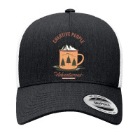 Creative People Are Adventurous Yupoong Trucker Cap | Artistshot