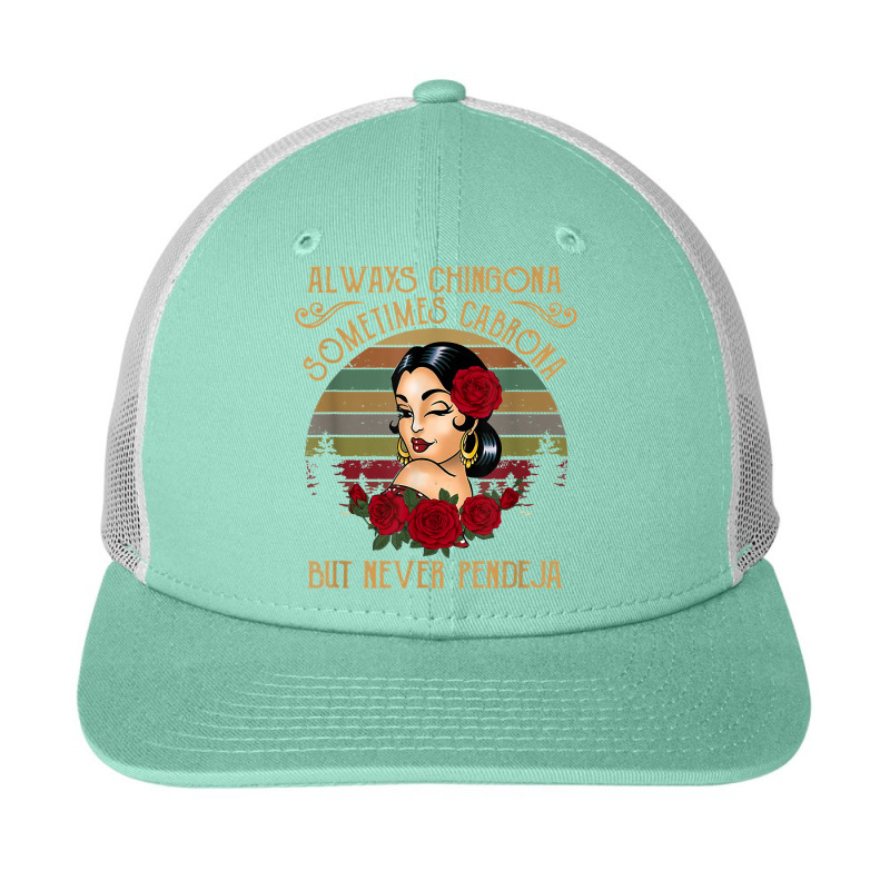 Always Chingona Sometimes Cabrona But Never Pendeja T Shirt Snapback Trucker Cap by cm-arts | Artistshot