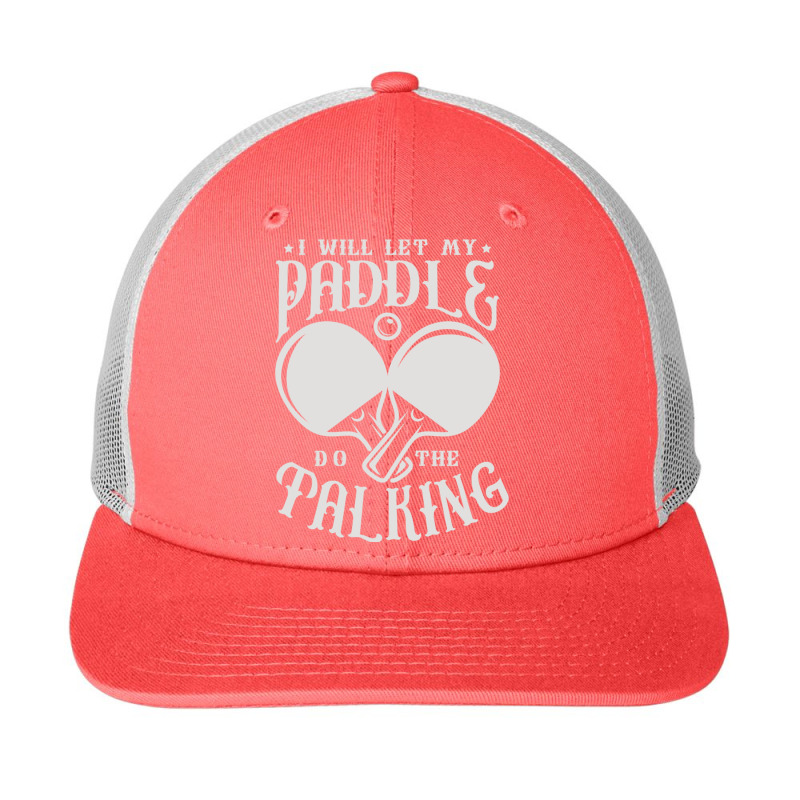 I Will Let My Paddle Do The Talking Ping Pong Table Tennis Pullover Ho Snapback Trucker Cap by vacheu | Artistshot