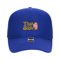 That 70s Show (1998-2006) Tv Show Foam Trucker Hat | Artistshot