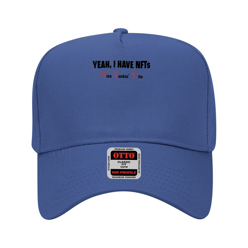 Yeah I Have Nfts Nice Fuckin' Tits T Shirt Adjustable Baseball Cap by cm-arts | Artistshot