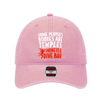 Some People's Bodies Are Temples Mine Is A Dive Bar T Shirt Dyed Cap | Artistshot