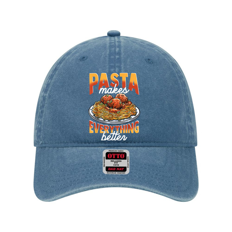 Pasta Makes Everything Better Meatballs Spaghetti Sauce Life T Shirt Dyed Cap by cm-arts | Artistshot