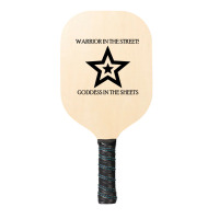 Warrior In The Streets, Goddess In The Sheets Pickleball Paddle | Artistshot