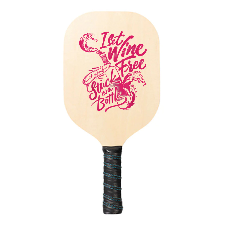 I Set Wine Free – Funny Winemaker Wine Lovers Wine Making T Shirt Pickleball Paddle | Artistshot