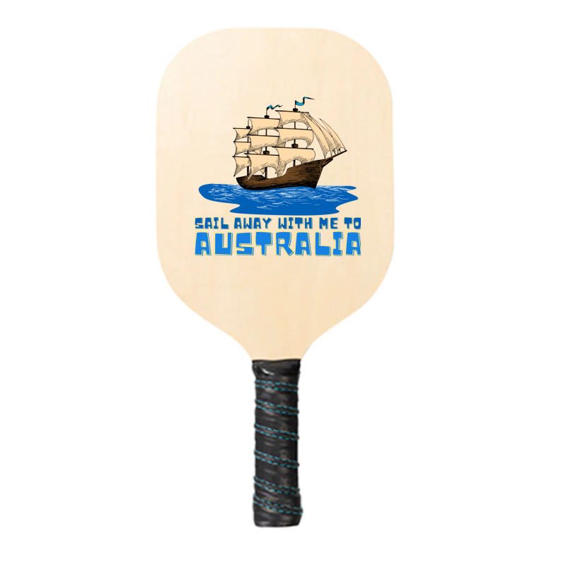 Sail Away With Me To Australia Pickleball Paddle | Artistshot