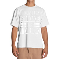 I Only Smoke When I Drink Urban Heavy T-shirt | Artistshot