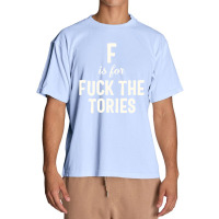 F Is For Fuck The Tories Boris Election Funny Anti Tory General Electi Urban Heavy T-shirt | Artistshot