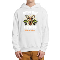 Hunting Hunt Deer Hunting And Fishing What Else Is There Deer Hunting  Urban Pullover Hoodie | Artistshot