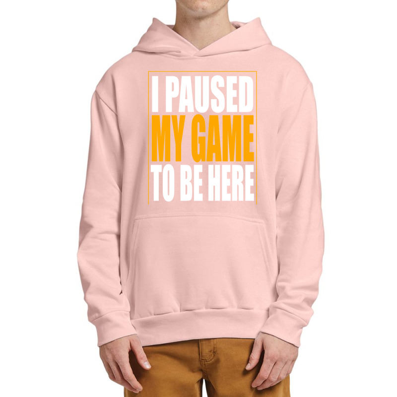 I Paused My Game Urban Pullover Hoodie by cm-arts | Artistshot