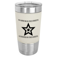 Warrior In The Streets, Goddess In The Sheets Leatherette Tumbler | Artistshot