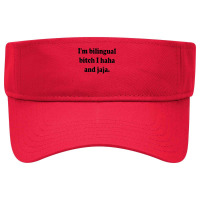 I’m Bilingual Bitch Haha And Jaja T Shirt Visor Hat | Artistshot