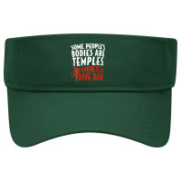 Womens Some People's Bodies Are Temples Mine Is A Dive Bar V Neck T Sh Visor Hat | Artistshot