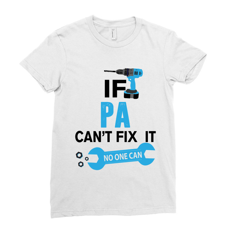 If Pa Can't Fix It No One Can Ladies Fitted T-shirt | Artistshot