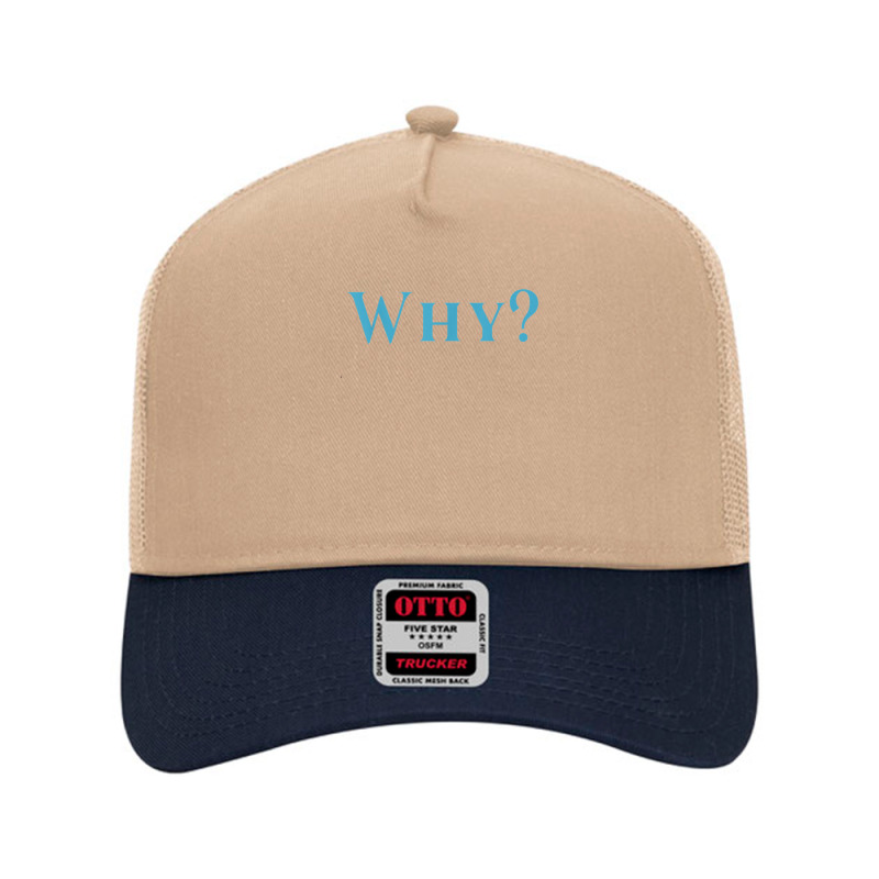 Shirt That Says Why T Shirt Mesh Back Trucker Hat | Artistshot