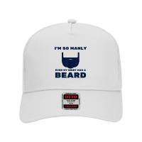 I'm So Manly Even My Shirt Has A Beard Tshirt   Funny Shirt Mesh Back Trucker Hat | Artistshot