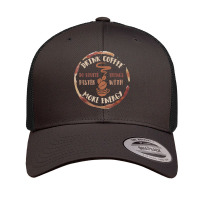 Drink Coffee Do Stupid Things Faster With More Energy Shirt Retro Trucker Cap | Artistshot