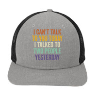 I Can't Talk To You Today I Talked To Two People Yesterday Pullover Ho Snapback Trucker Cap | Artistshot