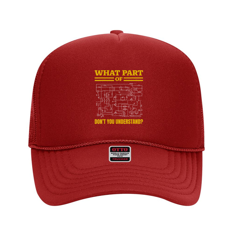 What Part Of Don't You Understand, Electrician Foam Trucker Hat by atereabag | Artistshot